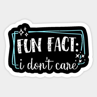 Fun Fact: I Don't Care Sticker